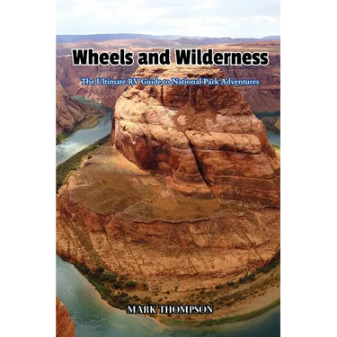 Wheels and Wilderness: The Ultimate RV Guide to National Park Adventures