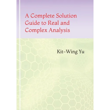 A Complete Solution Guide to Real and Complex Analysis