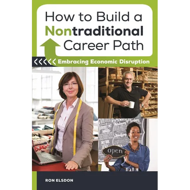 How to Build a Nontraditional Career Path: Embracing Economic Disruption
