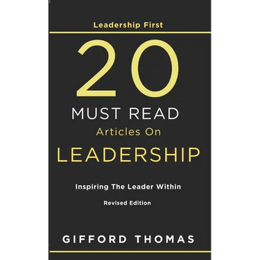 Leadership First 20 Must Read Articles On Leadership: Inspiring The Leader Within