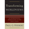 Transforming Worldviews: An Anthropological Understanding of How People Change