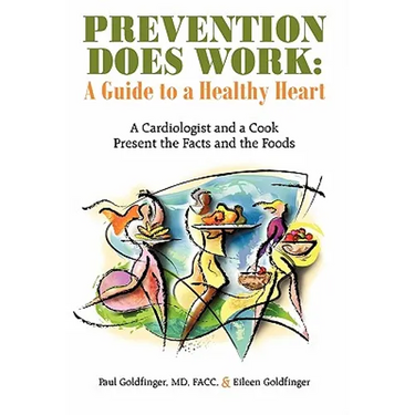 Prevention Does Work: A Guide to a Healthy Heart: A Cardiologist and a Cook Present the Facts and the Foods