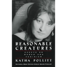 Reasonable Creatures: Essays on Women and Feminism