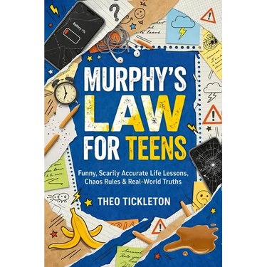 Murphy's Law for Teens: Funny, Scarily Accurate Life Lessons, Chaos Rules & Real-World Truths to Help Teens Build Confidence, Navigate Life, and Handl