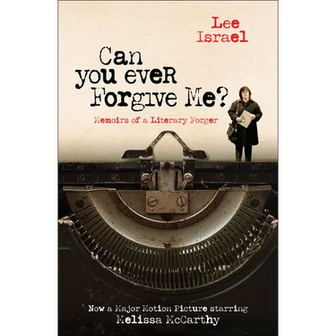 Can You Ever Forgive Me?: Memoirs of a Literary Forger