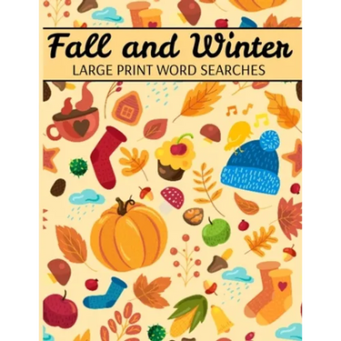 Fall And Winter Large Print Word Searches: Autumn Word Search, Winter Word Search, Holiday Word Search, Word Search Puzzle Books For Adults