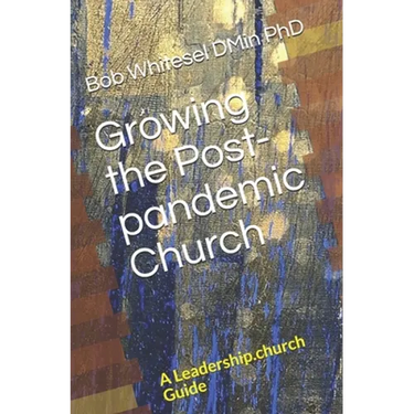 Growing the Post-pandemic Church: A Leadership.church Guide