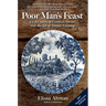 Poor Man's Feast: A Love Story of Comfort, Desire, and the Art of Simple Cooking