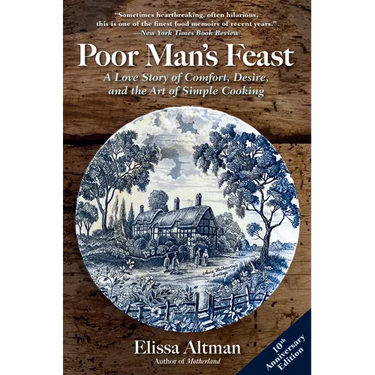 Poor Man's Feast: A Love Story of Comfort, Desire, and the Art of Simple Cooking