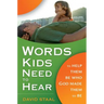 Words Kids Need to Hear: To Help Them Be Who God Made Them to Be