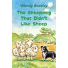 The Sheepdog That Didn't Like Sheep