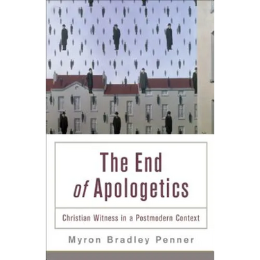 End of Apologetics: Christian Witness in a Postmodern Context