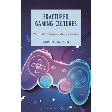 Fractured Gaming Cultures: Marginalized Gamers and New Identities