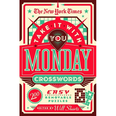 The New York Times Take It with You Monday Crosswords: 200 Easy Removable Puzzles