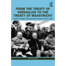 From the Treaty of Versailles to the Treaty of Maastricht: Conflict, Carnage And Cooperation In Europe, 1918 - 1993