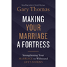 A Making Your Marriage a Fortress: Strengthening Your Marriage to Withstand Life's Storms (Itpe)