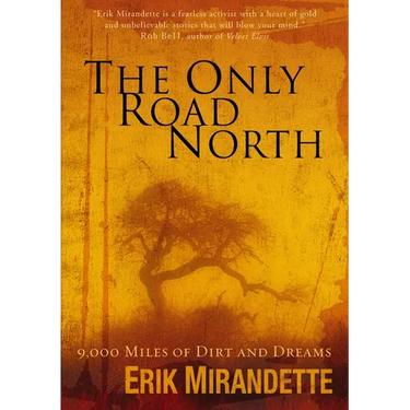 The Only Road North: 9,000 Miles of Dirt and Dreams