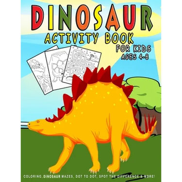 Dinosaur Activity Book For Kids ages 4-8: Dinosaur Coloring, Dinosaur Mazes, Dot to Dot, Spot the Difference & More!