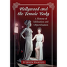 Hollywood and the Female Body: A History of Idolization and Objectification