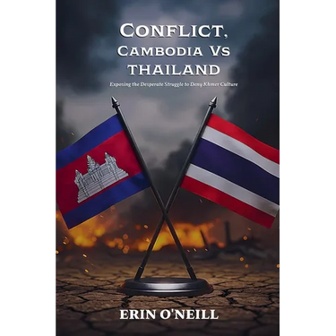 Conflict, Cambodia Vs Thailand: Exposing the Desperate Struggle to Deny Khmer Culture