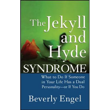 The Jekyll and Hyde Syndrome: What to Do If Someone in Your Life Has a Dual Personality - Or If You Do