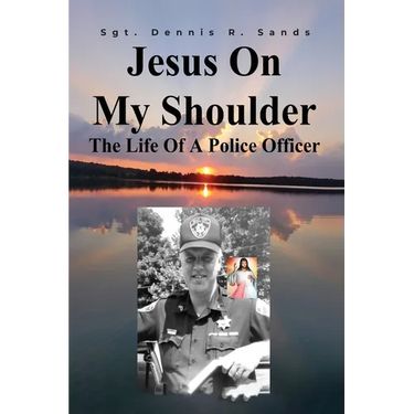 Jesus On My Shoulder: The Life Of A Police Officer