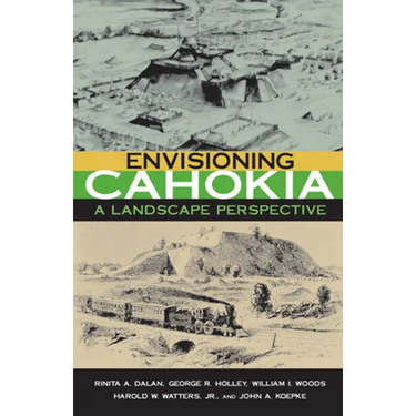 Envisioning Cahokia: A Landscape of Perspective