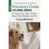 Veterinary Guide for Animal Owners, 2nd Edition: Caring for Cats, Dogs, Chickens, Sheep, Cattle, Rabbits, and More
