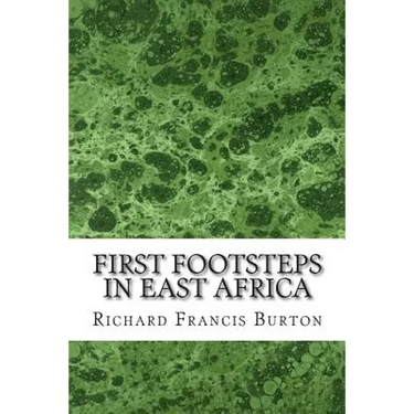 First Footsteps In East Africa: (Richard Francis Burton Classics Collection)