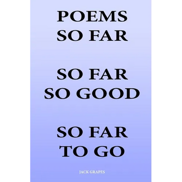Poems So Far So Far So Good So Far To Go