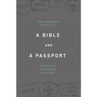 A Bible and a Passport: Obeying the Call to Make Disciples in Every Nation