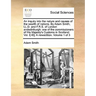 An Inquiry Into the Nature and Causes of the Wealth of Nations. by Adam Smith, LL.D. and F.R.S. of London Andedinburgh: One of the Commissioners of Hi