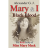 Mary and I: Black Blood: The Real Story of Miss Mary