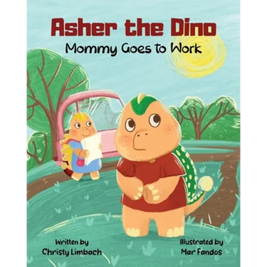 Asher the Dino - Mommy Goes to Work: Mommy Goes to Work