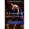 A Grimoire of Italian Witchcraft: Practical Spells & Rituals of the Old Religion