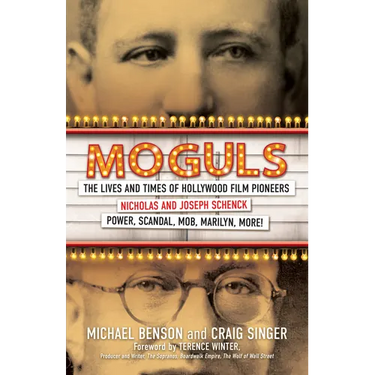 Moguls: The Lives and Times of Hollywood Film Pioneers Nicholas and Joseph Schenck