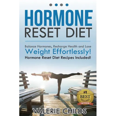 Hormone Reset Diet: Balance Hormones, Recharge Health and Lose Weight Effortlessly! Hormone Reset Diet Recipes Included!