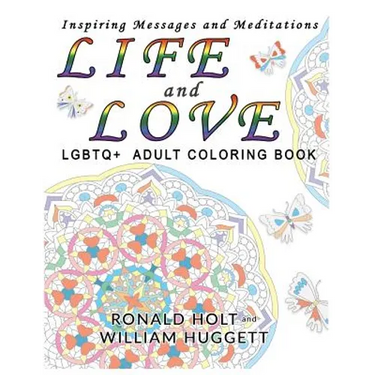 Life and Love LGBTQ+ Adult Coloring Book: Inspiring Messages and Meditations