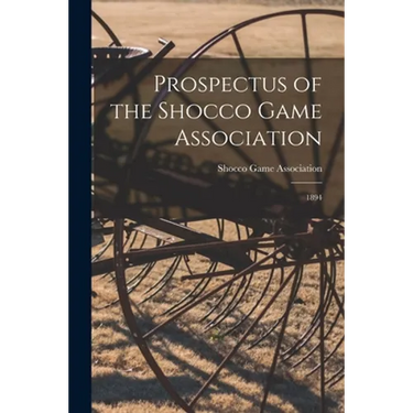 Prospectus of the Shocco Game Association: 1894