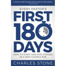 Every Pastor's First 180 Days: How to Start and Stay Strong in a New Church Job