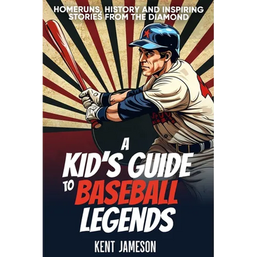 A Kid's Guide to Baseball Legends: Home Runs, History and Inspiring Stories from the Diamond
