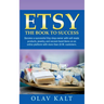 Etsy -The Book to Success: Become a successful Etsy shop owner with self-made products, jewelry, and second-hand items on an online plat-form with mor