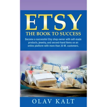 Etsy -The Book to Success: Become a successful Etsy shop owner with self-made products, jewelry, and second-hand items on an online plat-form with mor