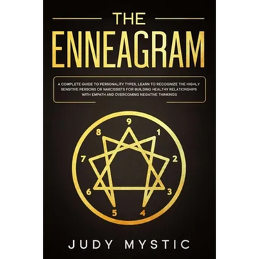 The enneagram: A complete guide to personality types, learn to recognize the highly sensitive persons or narcissists for building hea