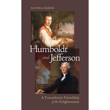 Humboldt and Jefferson: A Transatlantic Friendship of the Enlightenment