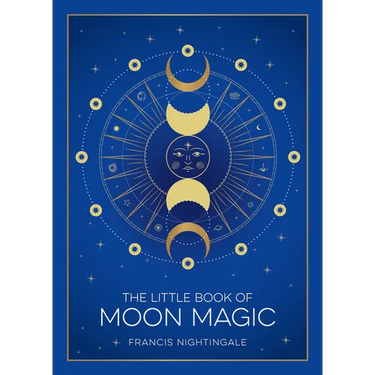 The Little Book of Moon Magic: An Introduction to Lunar Lore, Rituals, and Spells