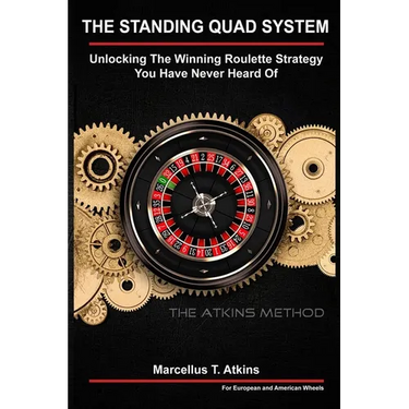 The Standing Quad System: Unlocking The Winning Roulette Strategy You Have Never Heard Of