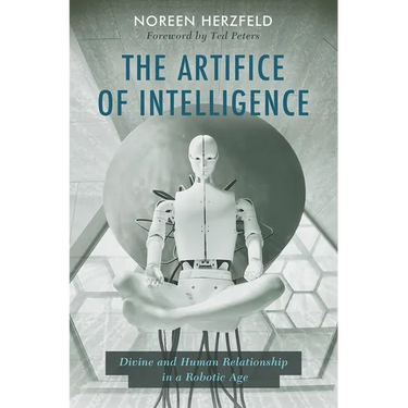 The Artifice of Intelligence: Divine and Human Relationship in a Robotic Age