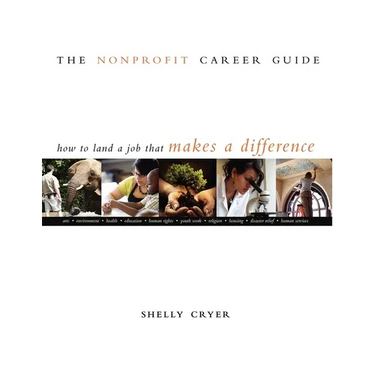 The Nonprofit Career Guide: How to Land a Job That Makes a Difference