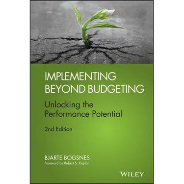 Implementing Beyond Budgeting: Unlocking the Performance Potential